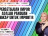 Persetujuan Impor Adalah Panduan Lengkap untuk Importir