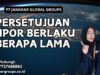 Persetujuan Impor Berlaku Berapa Lama