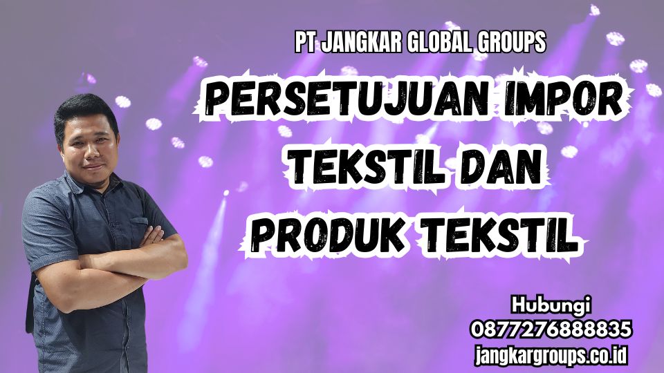 Persetujuan Impor Tekstil Dan Produk Tekstil