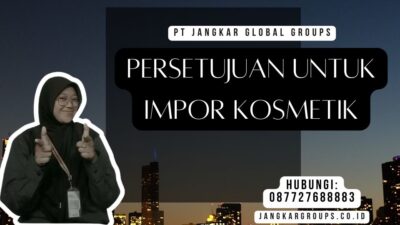 Persetujuan Untuk Impor Kosmetik