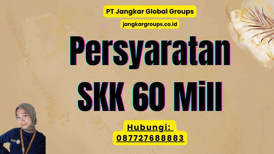 Persyaratan SKK 60 Mill