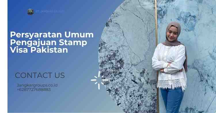 Persyaratan Umum Pengajuan Stamp Visa Pakistan