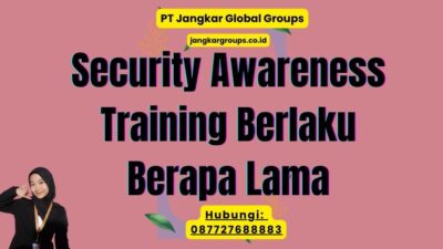 Security Awareness Training Berlaku Berapa Lama