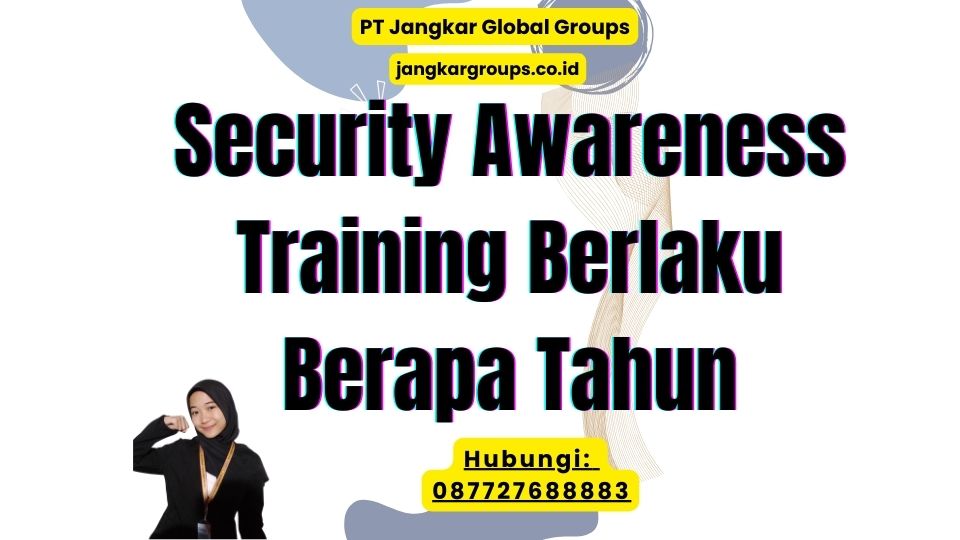 Security Awareness Training Berlaku Berapa Tahun