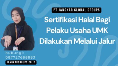 Sertifikasi Halal Bagi Pelaku Usaha UMK Dilakukan Melalui Jalur