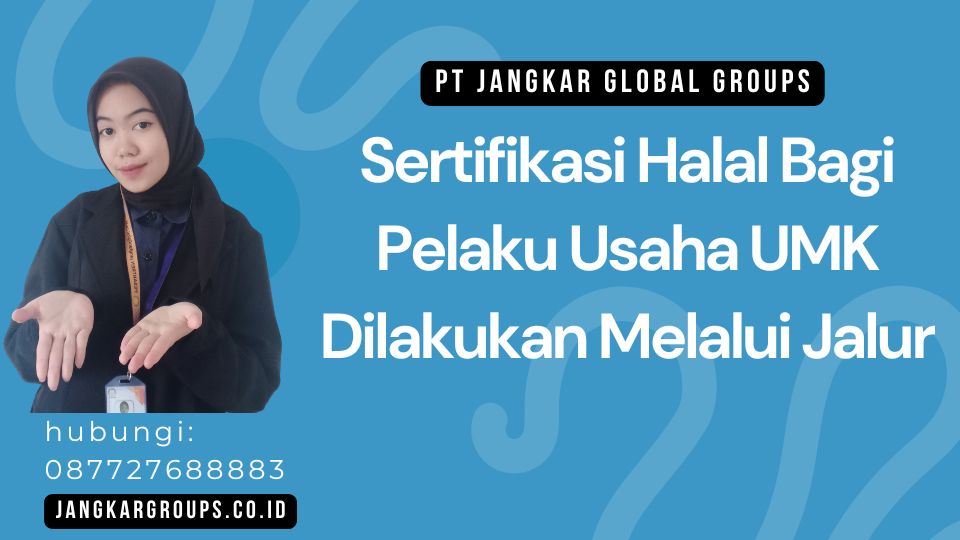Sertifikasi Halal Bagi Pelaku Usaha UMK Dilakukan Melalui Jalur