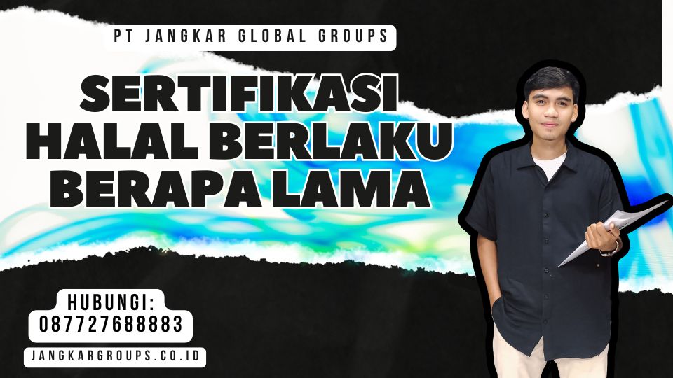 Sertifikasi Halal Berlaku Berapa Lama
