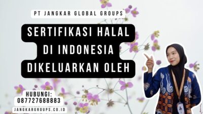 Sertifikasi Halal Di Indonesia Dikeluarkan Oleh