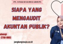 Siapa Yang Mengaudit Akuntan Publik?