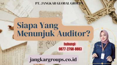 Siapa Yang Menunjuk Auditor
