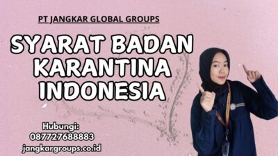 Syarat Badan Karantina Indonesia