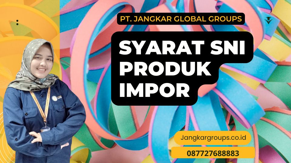 Syarat SNI Produk Impor