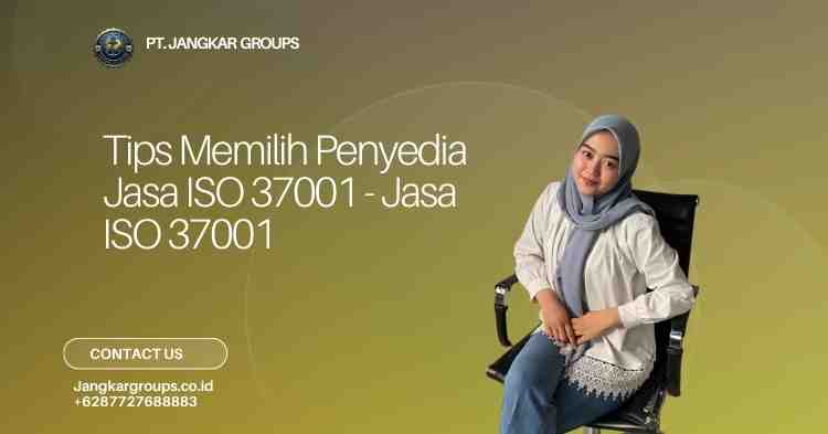 Tips Memilih Penyedia Jasa ISO 37001 - Jasa ISO 37001