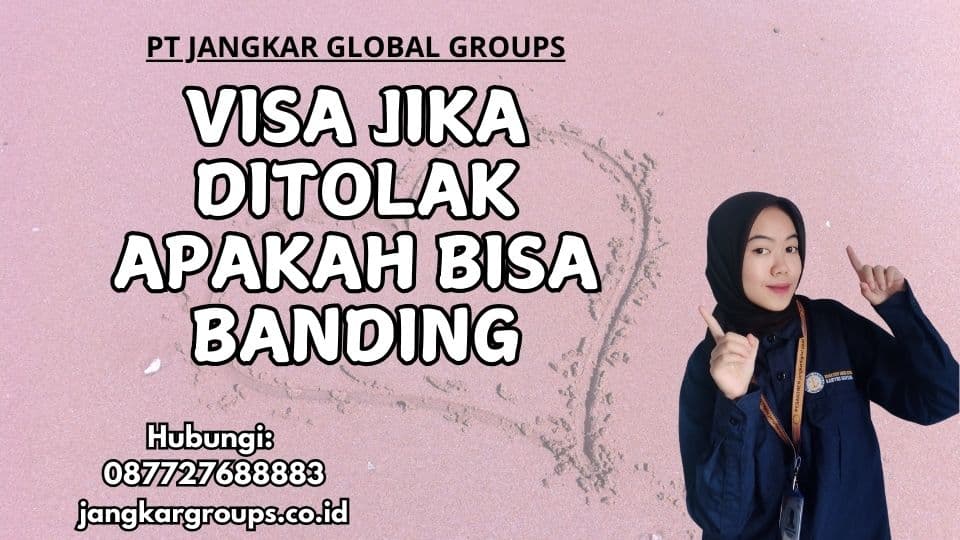 Visa Jika Ditolak Apakah Bisa Banding