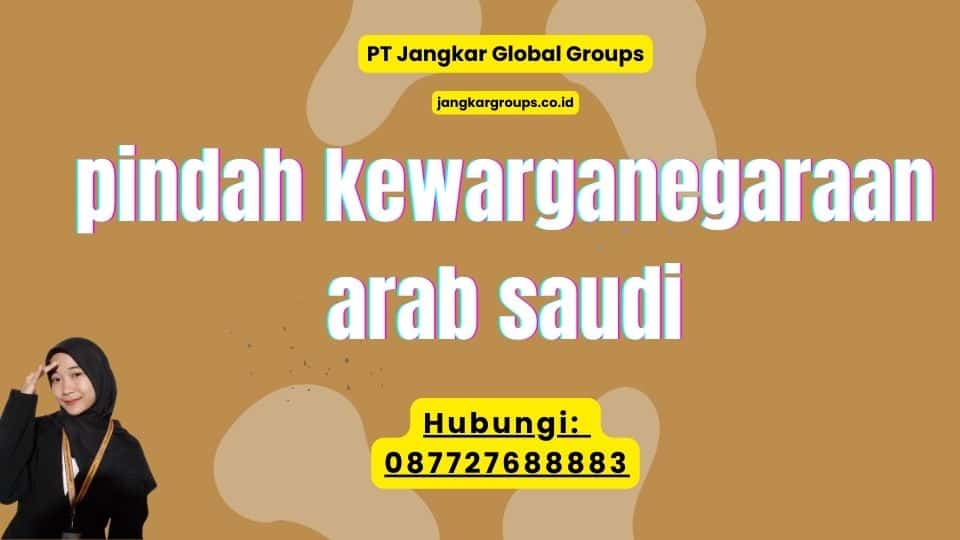 pindah kewarganegaraan arab saudi
