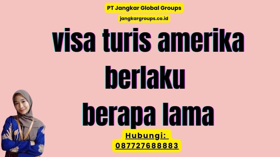 visa turis amerika berlaku berapa lama