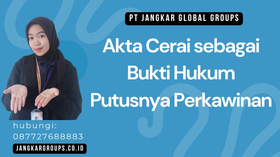 Akta Cerai sebagai Bukti Hukum Putusnya Perkawinan
