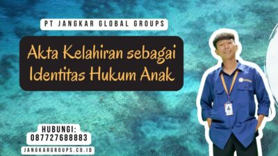Akta Kelahiran sebagai Identitas Hukum Anak