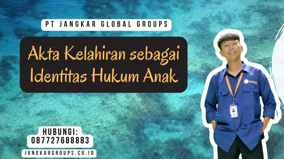 Akta Kelahiran sebagai Identitas Hukum Anak