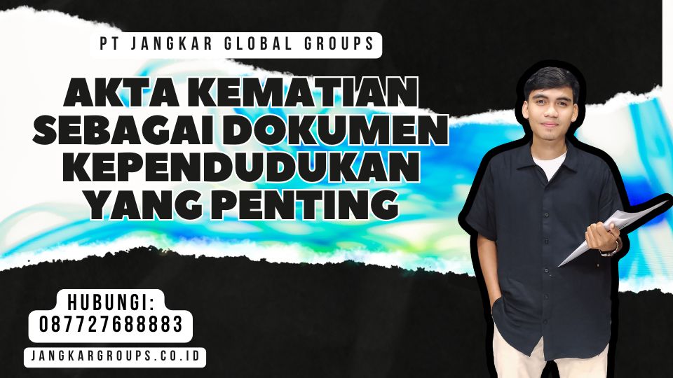 Akta Kematian sebagai Dokumen Kependudukan yang Penting