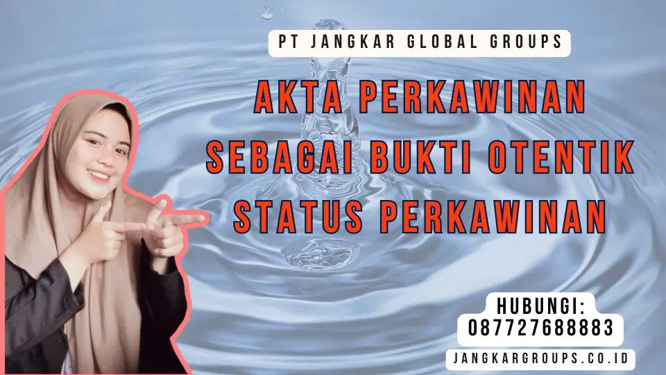 Akta Perkawinan sebagai Bukti Otentik Status Perkawinan