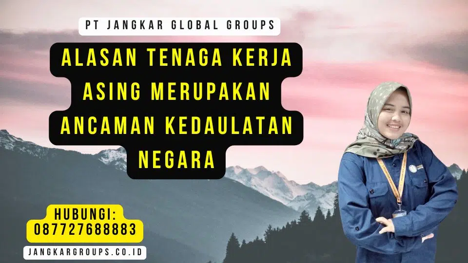 Alasan Tenaga Kerja Asing Merupakan Ancaman Kedaulatan Negara