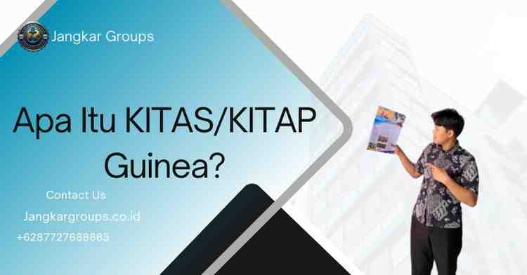 Apa Itu KITAS/KITAP Guinea?