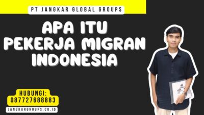 Apa Itu Pekerja Migran Indonesia