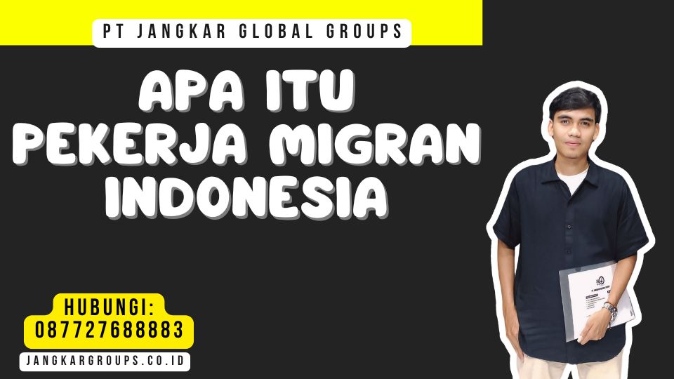 Apa Itu Pekerja Migran Indonesia