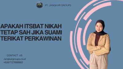 Apakah Itsbat Nikah Tetap Sah Jika Suami Terikat Perkawinan