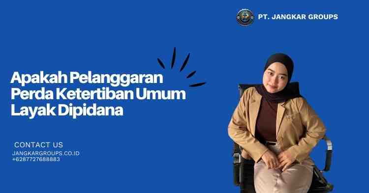 Apakah Pelanggaran Perda Ketertiban Umum Layak Dipidana