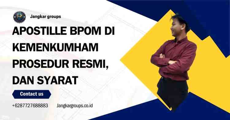 Apostille BPOM di Kemenkumham Prosedur Resmi, Dan Syarat