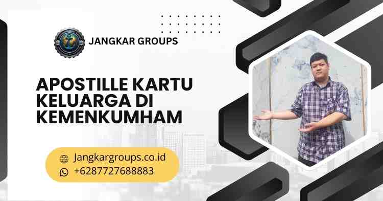 Apostille Kartu Keluarga di Kemenkumham