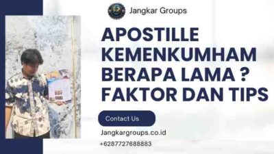 Apostille Kemenkumham Berapa Lama Faktor dan Tips