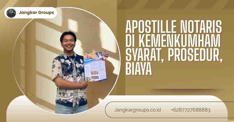 Apostille Notaris di Kemenkumham Syarat, Prosedur, Biaya