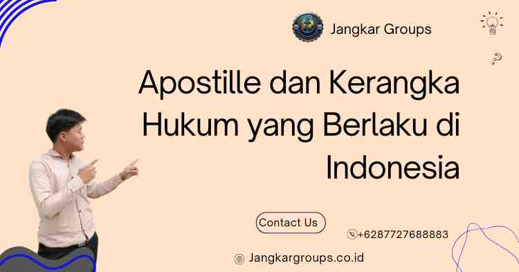 Apostille dan Kerangka Hukum yang Berlaku di Indonesia - Apostille Akta Kematian di Kemenkumham