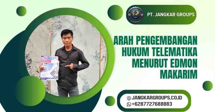 Arah Pengembangan Hukum Telematika Menurut Edmon Makarim