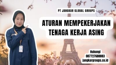 Aturan Mempekerjakan Tenaga Kerja Asing