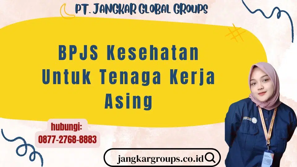 BPJS Kesehatan Untuk Tenaga Kerja Asing