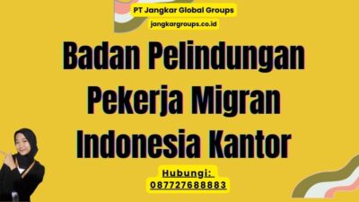 Badan Pelindungan Pekerja Migran Indonesia Kantor
