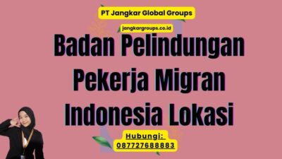 Badan Pelindungan Pekerja Migran Indonesia Lokasi