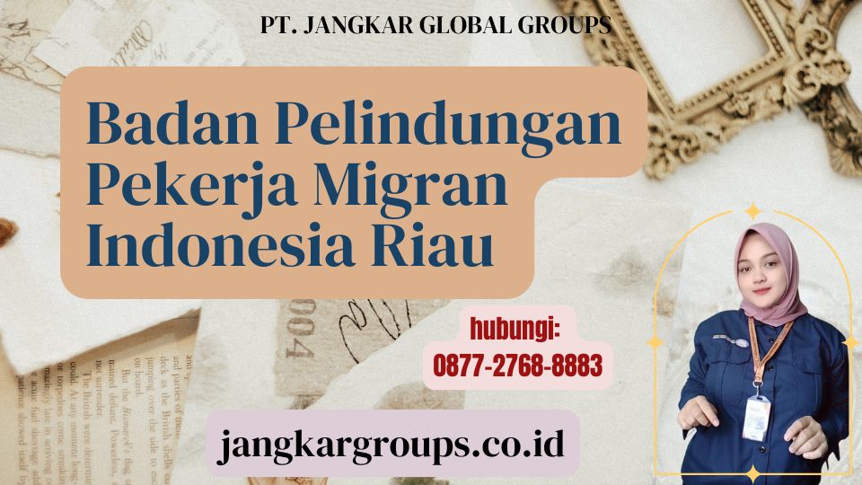 Badan Pelindungan Pekerja Migran Indonesia Riau