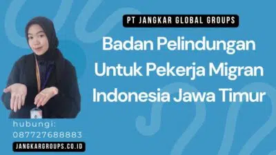 Badan Pelindungan Untuk Pekerja Migran Indonesia Jawa Timur