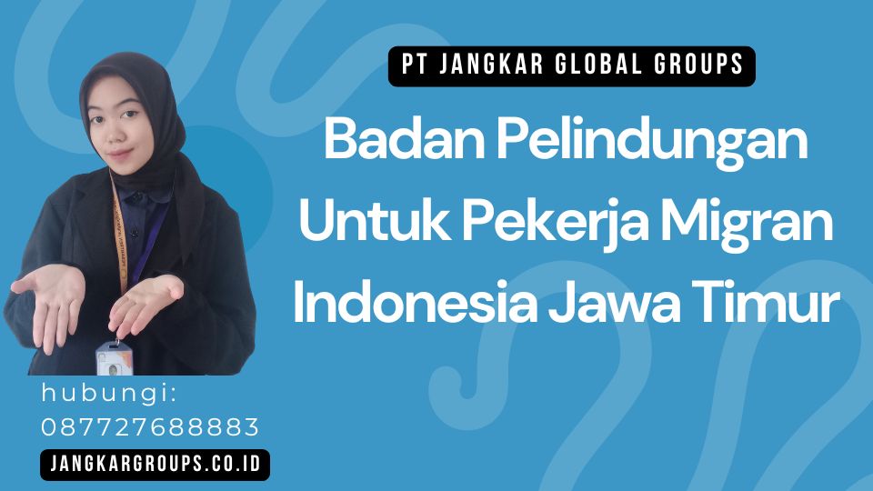 Badan Pelindungan Untuk Pekerja Migran Indonesia Jawa Timur