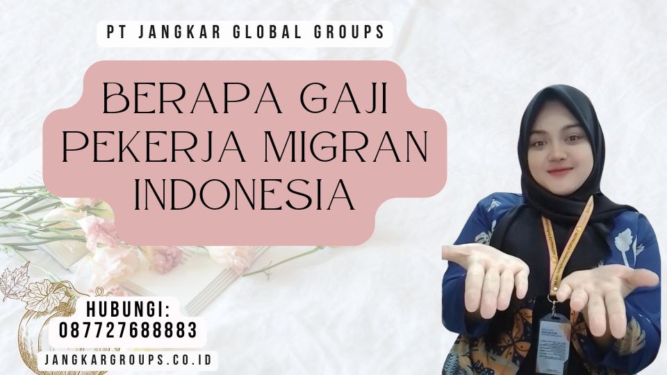 Berapa Gaji Pekerja Migran Indonesia
