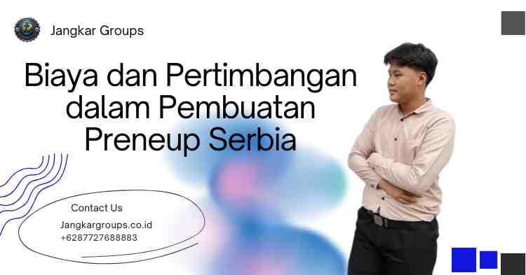 Biaya dan Pertimbangan dalam Pembuatan Preneup Serbia