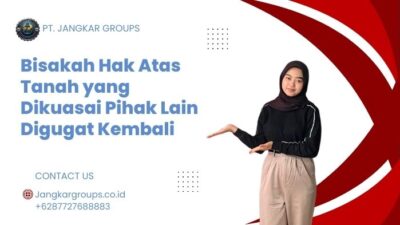 Bisakah Hak Atas Tanah yang Dikuasai Pihak Lain Digugat Kembali