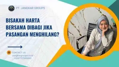 Bisakah Harta Bersama Dibagi Jika Pasangan Menghilang?