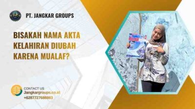 Bisakah Nama Akta Kelahiran Diubah karena Mualaf?