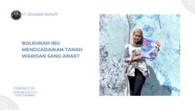 Bolehkah Ibu Menggadaikan Tanah warisan Sang Anak?